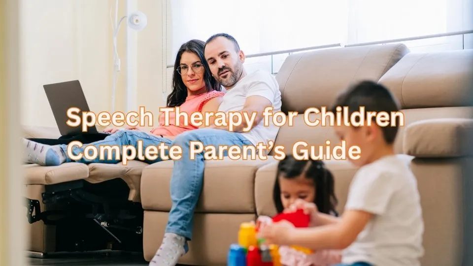 Speech Therapy for Children Complete Parent’s Guide